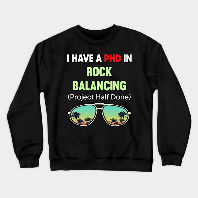 PHD Project Half Done Rock Rocks Stone Stones Balancing Balance Crewneck Sweatshirt by symptomovertake